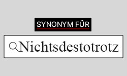 Nichtsdestotrotz Synonyme-01