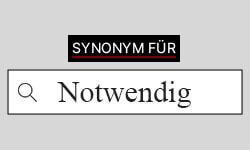 Notwendig Synonyme-01